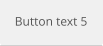 Button text 5